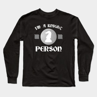 I'm a Knight Person Chess Lover Long Sleeve T-Shirt